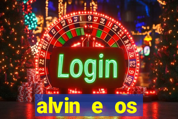 alvin e os esquilos rede canais